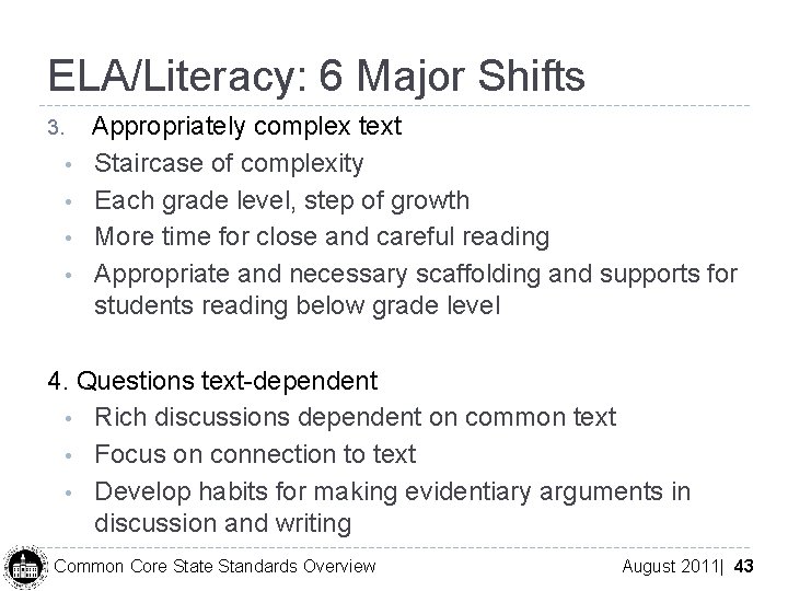ELA/Literacy: 6 Major Shifts 3. • • Appropriately complex text Staircase of complexity Each