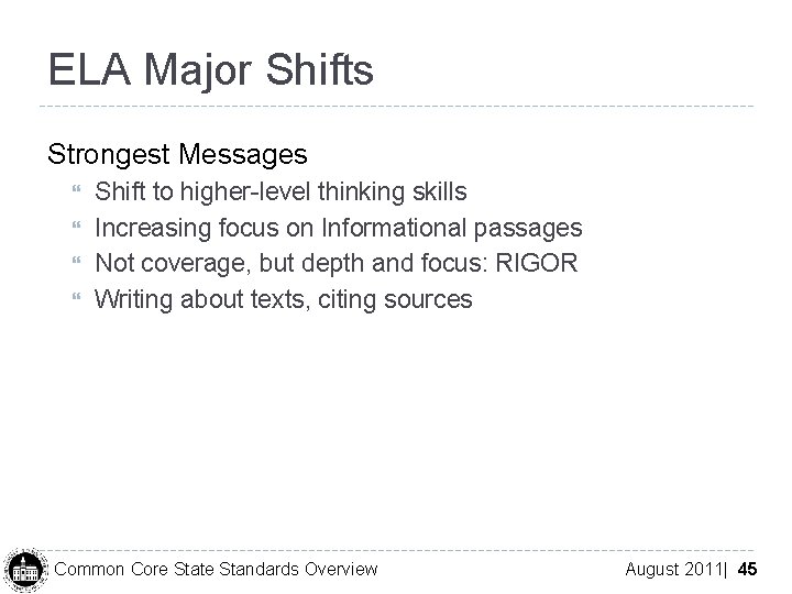 ELA Major Shifts Strongest Messages Shift to higher-level thinking skills Increasing focus on Informational