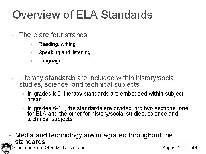 Overview of ELA Standards • • • There are four strands: § Reading, writing