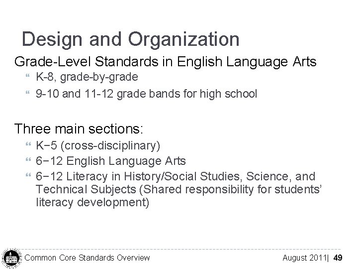 Design and Organization Grade-Level Standards in English Language Arts K-8, grade-by-grade 9 -10 and