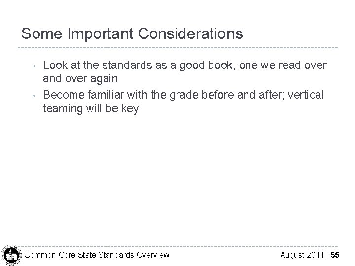 Some Important Considerations • • Look at the standards as a good book, one