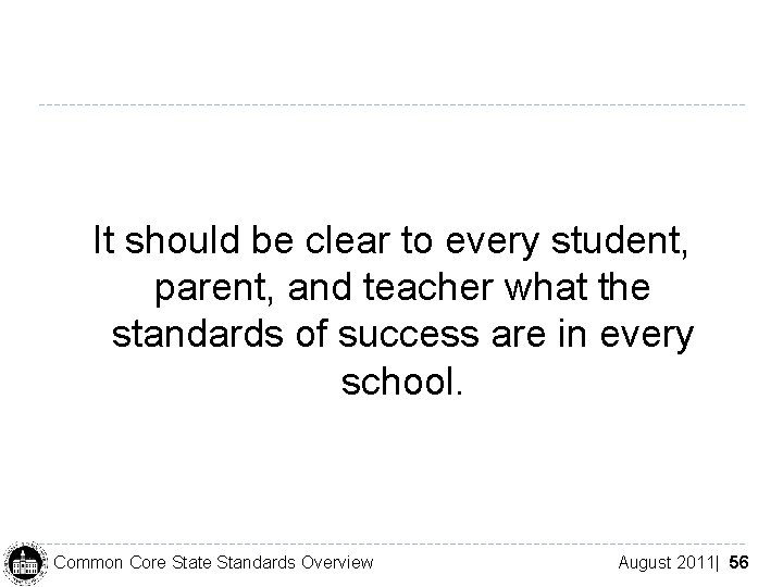 It should be clear to every student, parent, and teacher what the standards of