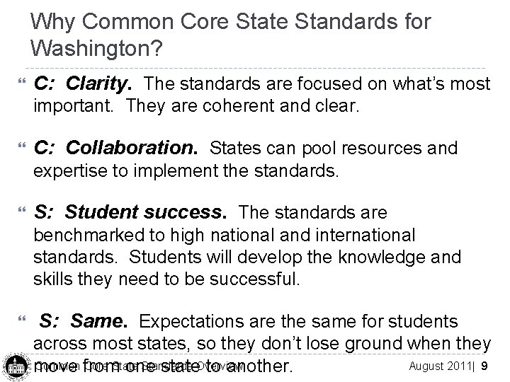 Why Common Core State Standards for Washington? C: Clarity. The standards are focused on