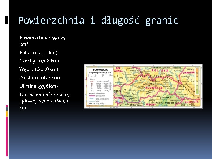 Powierzchnia i długość granic Powierzchnia: 49 035 km² Polska (541, 1 km) Czechy (251,