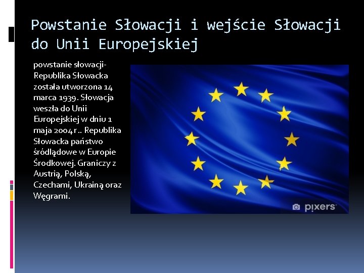 Powstanie Słowacji i wejście Słowacji do Unii Europejskiej powstanie słowacji. Republika Słowacka została utworzona