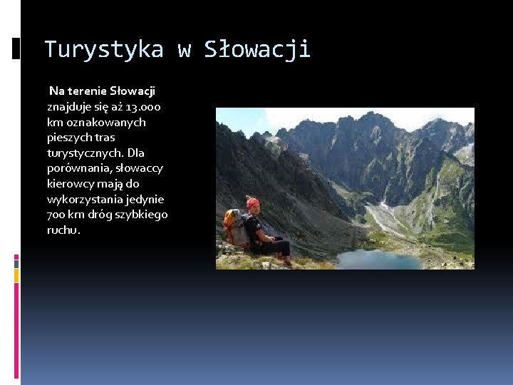 Turystyka w Słowacji Na terenie Słowacji znajduje się aż 13. 000 km oznakowanych pieszych