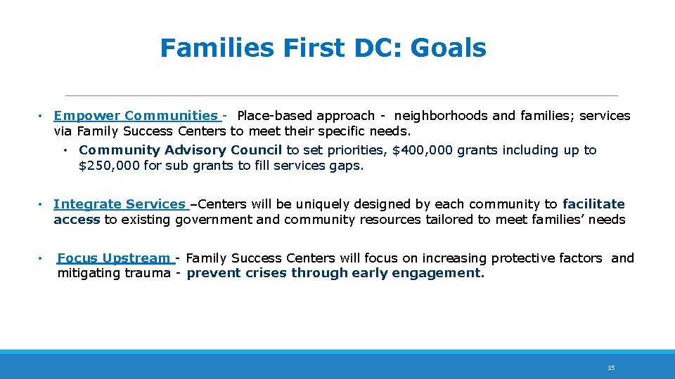 Families First DC: Goals • Empower Communities - Place-based approach - neighborhoods and families;