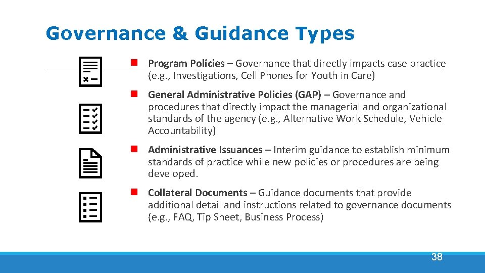 Governance & Guidance Types Program Policies – Governance that directly impacts case practice (e.