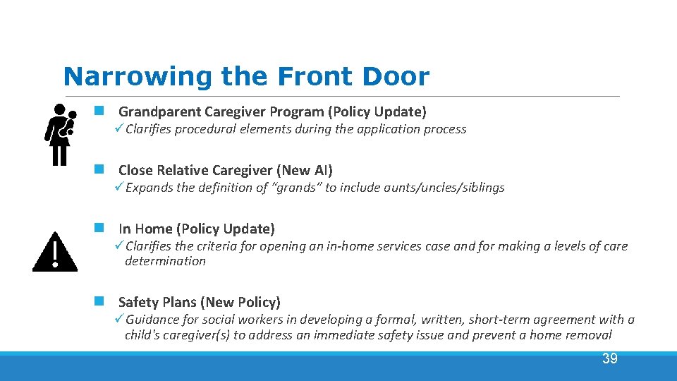 Narrowing the Front Door Grandparent Caregiver Program (Policy Update) Clarifies procedural elements during the