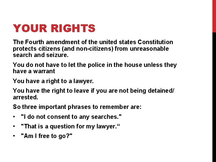 YOUR RIGHTS The Fourth amendment of the united states Constitution protects citizens (and non-citizens)