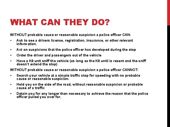 WHAT CAN THEY DO? WITHOUT probable cause or reasonable suspicion a police officer CAN: