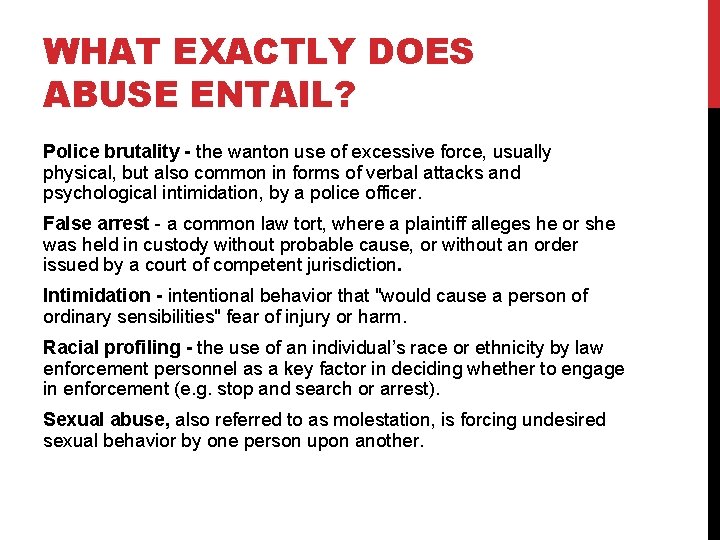 WHAT EXACTLY DOES ABUSE ENTAIL? Police brutality - the wanton use of excessive force,