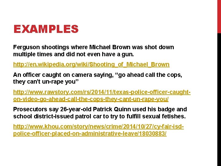 EXAMPLES Ferguson shootings where Michael Brown was shot down multiple times and did not