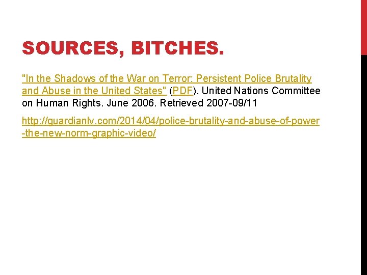 SOURCES, BITCHES. "In the Shadows of the War on Terror: Persistent Police Brutality and
