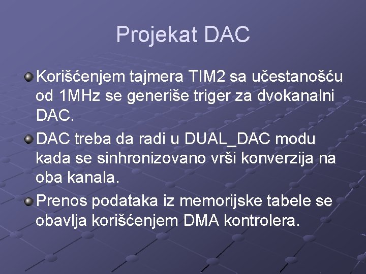 Projekat DAC Korišćenjem tajmera TIM 2 sa učestanošću od 1 MHz se generiše triger