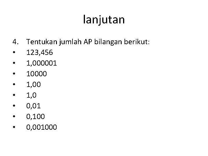 lanjutan 4. • • Tentukan jumlah AP bilangan berikut: 123, 456 1, 000001 10000