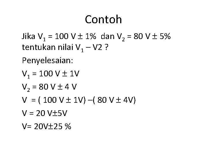 Contoh Jika V 1 = 100 V 1% dan V 2 = 80 V