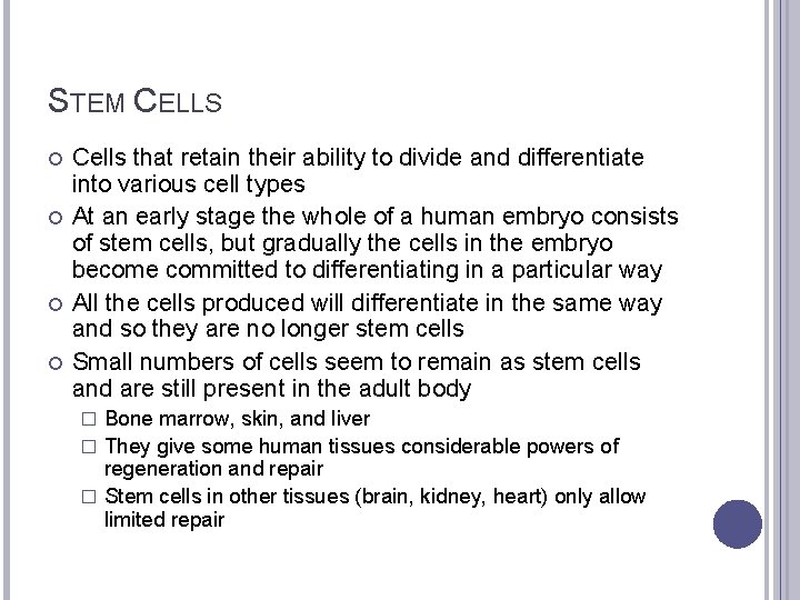 STEM CELLS Cells that retain their ability to divide and differentiate into various cell