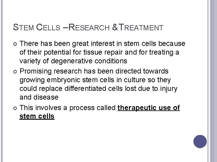 STEM CELLS – RESEARCH & TREATMENT There has been great interest in stem cells