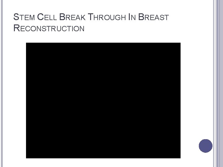 STEM CELL BREAK THROUGH IN BREAST RECONSTRUCTION 