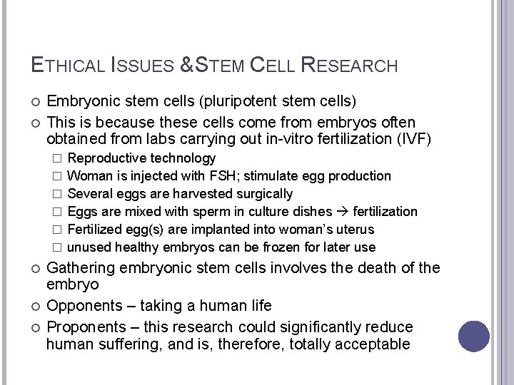 ETHICAL ISSUES & STEM CELL RESEARCH Embryonic stem cells (pluripotent stem cells) This is