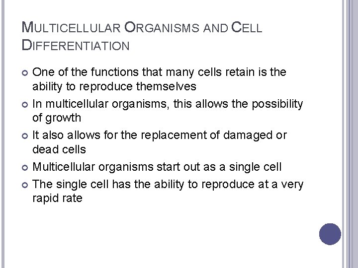 MULTICELLULAR ORGANISMS AND CELL DIFFERENTIATION One of the functions that many cells retain is