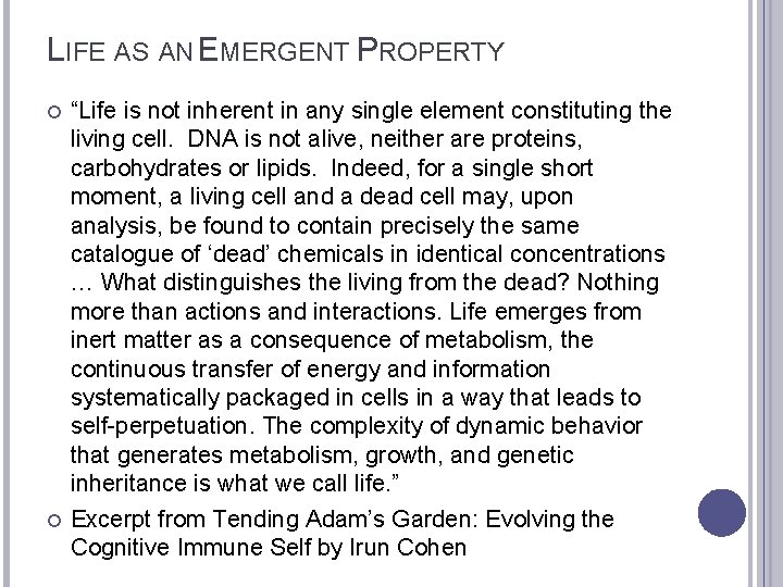 LIFE AS AN EMERGENT PROPERTY “Life is not inherent in any single element constituting