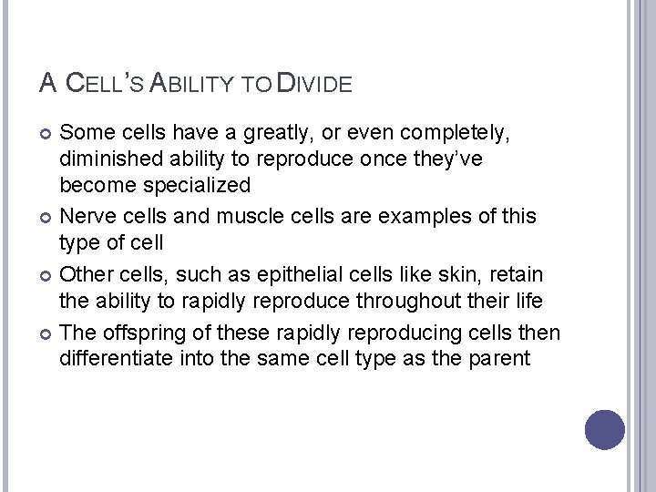 A CELL’S ABILITY TO DIVIDE Some cells have a greatly, or even completely, diminished