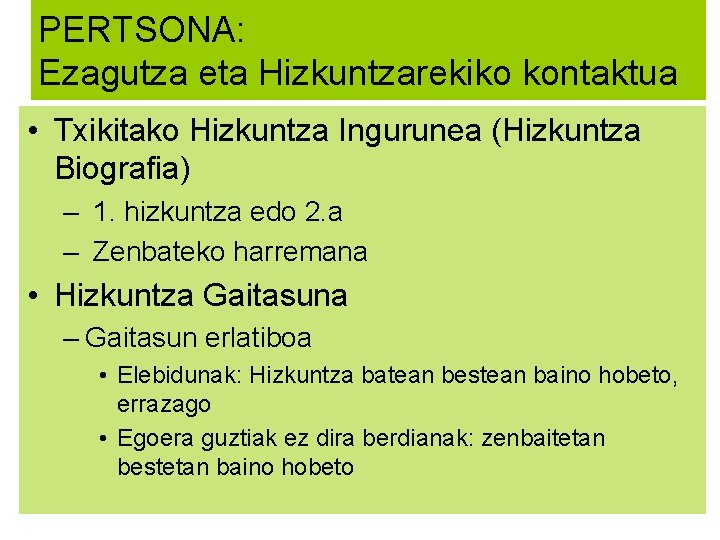 PERTSONA: Ezagutza eta Hizkuntzarekiko kontaktua • Txikitako Hizkuntza Ingurunea (Hizkuntza Biografia) – 1. hizkuntza