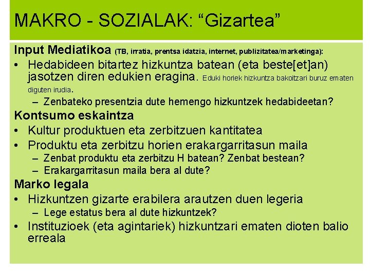 MAKRO - SOZIALAK: “Gizartea” Input Mediatikoa (TB, irratia, prentsa idatzia, internet, publizitatea/marketinga): • Hedabideen