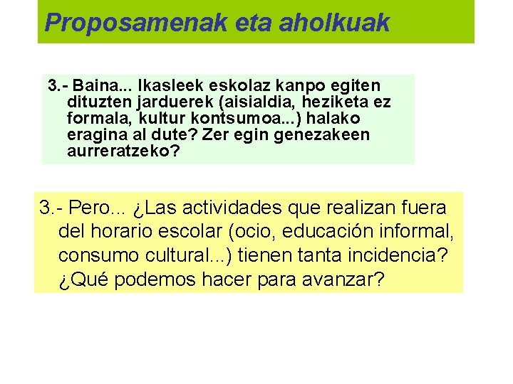 Proposamenak eta aholkuak 3. - Baina. . . Ikasleek eskolaz kanpo egiten dituzten jarduerek