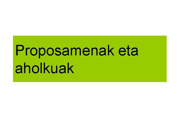 Proposamenak eta aholkuak 