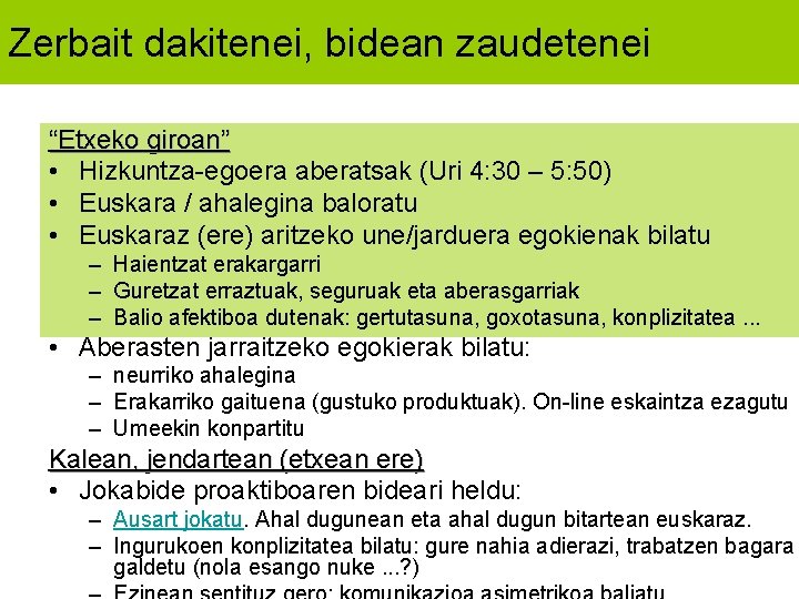 Zerbait dakitenei, bidean zaudetenei “Etxeko giroan” • Hizkuntza-egoera aberatsak (Uri 4: 30 – 5: