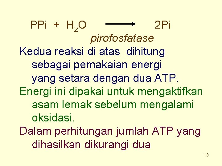 PPi + H 2 O 2 Pi pirofosfatase Kedua reaksi di atas dihitung sebagai