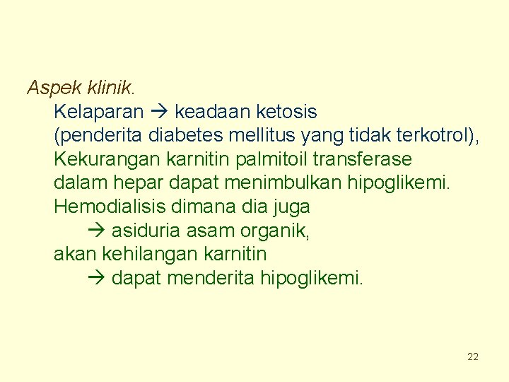 Aspek klinik. Kelaparan keadaan ketosis (penderita diabetes mellitus yang tidak terkotrol), Kekurangan karnitin palmitoil