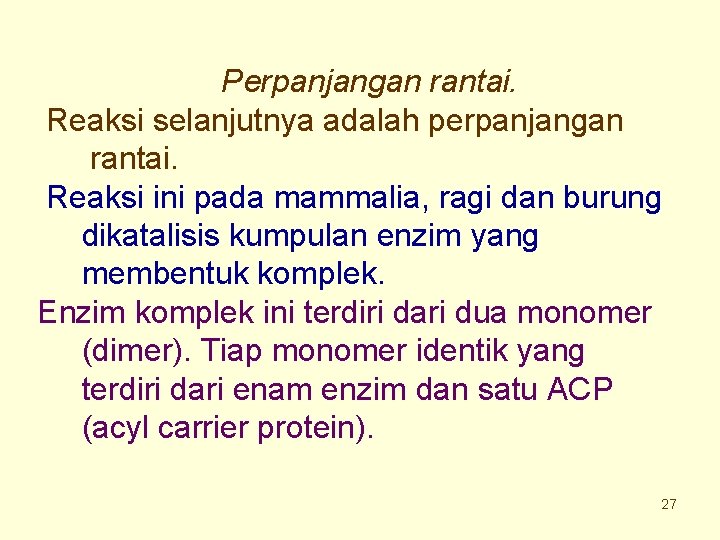 Perpanjangan rantai. Reaksi selanjutnya adalah perpanjangan rantai. Reaksi ini pada mammalia, ragi dan burung