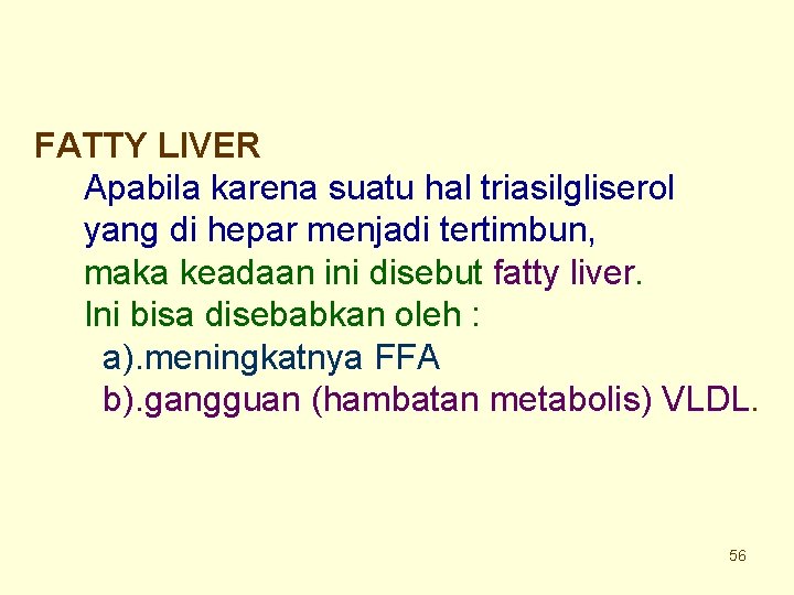 FATTY LIVER Apabila karena suatu hal triasilgliserol yang di hepar menjadi tertimbun, maka keadaan