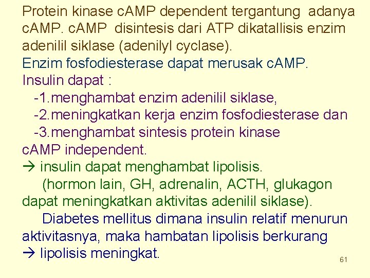 Protein kinase c. AMP dependent tergantung adanya c. AMP disintesis dari ATP dikatallisis enzim