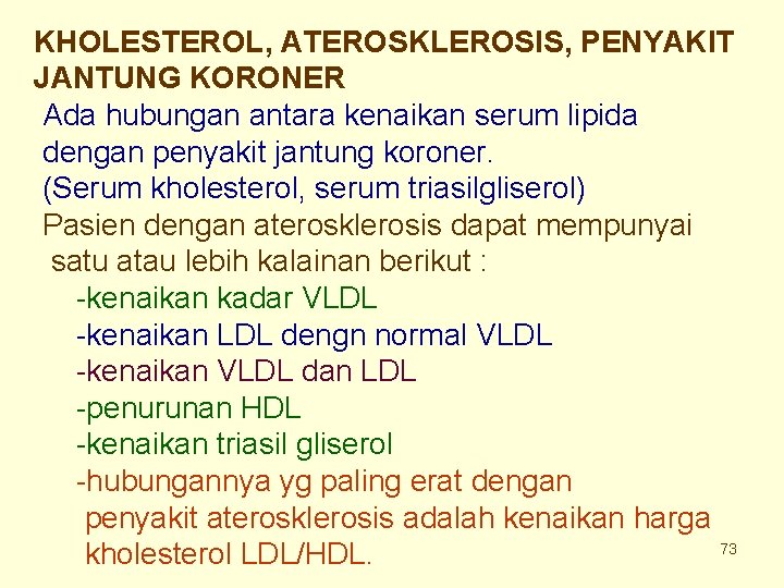 KHOLESTEROL, ATEROSKLEROSIS, PENYAKIT JANTUNG KORONER Ada hubungan antara kenaikan serum lipida dengan penyakit jantung