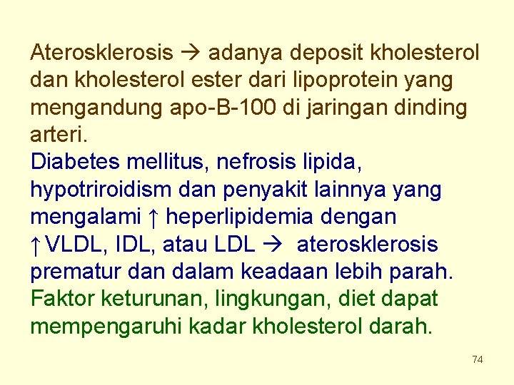 Aterosklerosis adanya deposit kholesterol dan kholesterol ester dari lipoprotein yang mengandung apo-B-100 di jaringan
