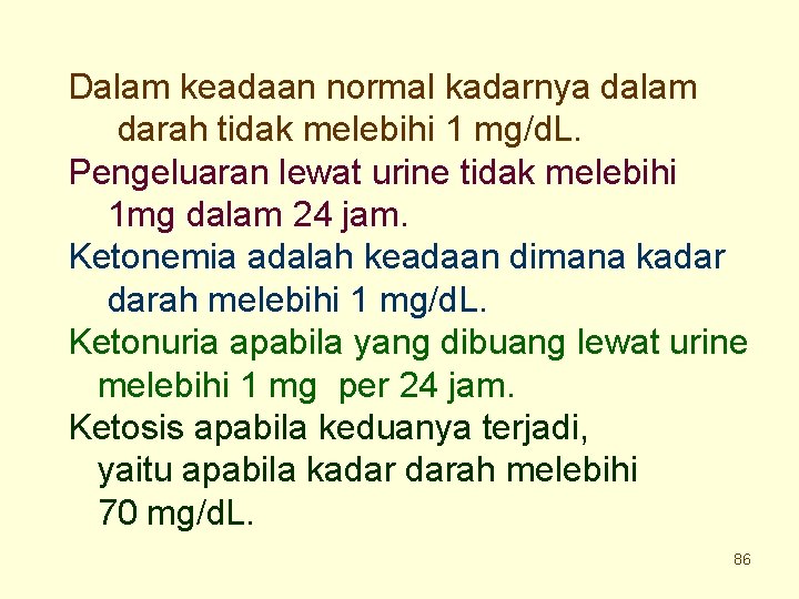 Dalam keadaan normal kadarnya dalam darah tidak melebihi 1 mg/d. L. Pengeluaran lewat urine