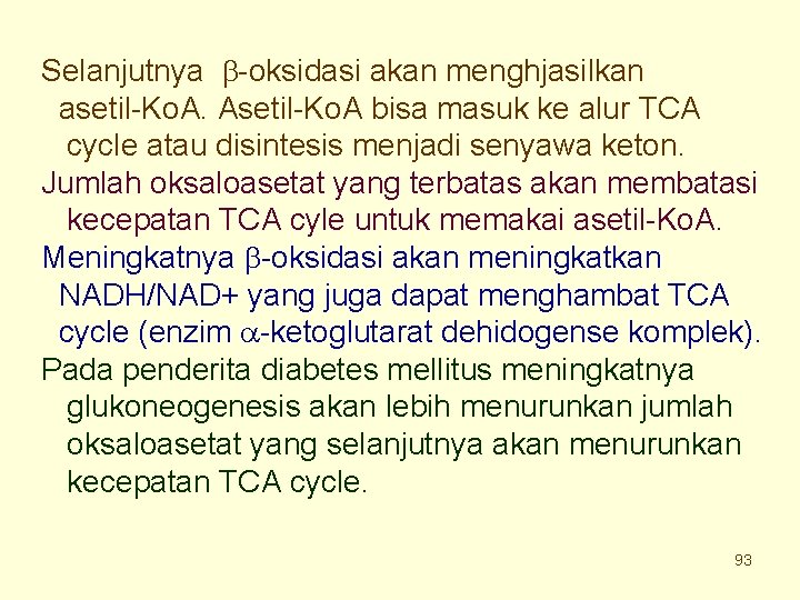 Selanjutnya -oksidasi akan menghjasilkan asetil-Ko. A. Asetil-Ko. A bisa masuk ke alur TCA cycle