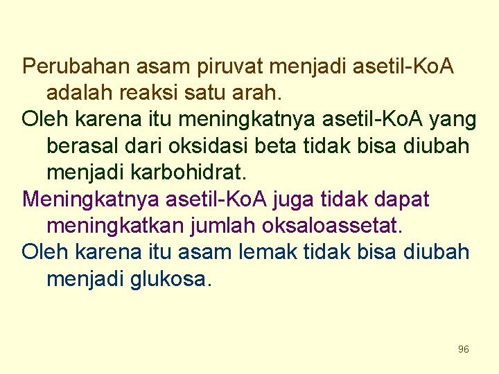 Perubahan asam piruvat menjadi asetil-Ko. A adalah reaksi satu arah. Oleh karena itu meningkatnya