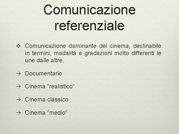 Comunicazione referenziale v Comunicazione dominante del cinema, declinabile in termini, modalità e gradazioni molto Comunicazione referenziale v Comunicazione dominante del cinema, declinabile in termini, modalità e gradazioni molto
