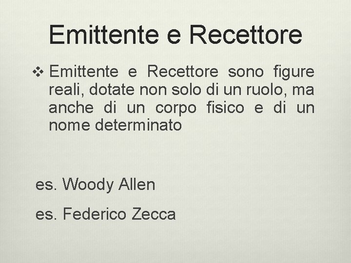 Emittente e Recettore v Emittente e Recettore sono figure reali, dotate non solo di Emittente e Recettore v Emittente e Recettore sono figure reali, dotate non solo di