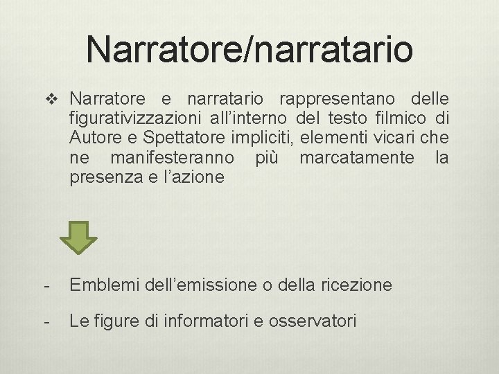 Narratore/narratario v Narratore e narratario rappresentano delle figurativizzazioni all’interno del testo filmico di Autore Narratore/narratario v Narratore e narratario rappresentano delle figurativizzazioni all’interno del testo filmico di Autore
