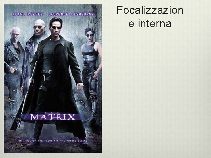 Focalizzazion e interna  Focalizzazion e interna