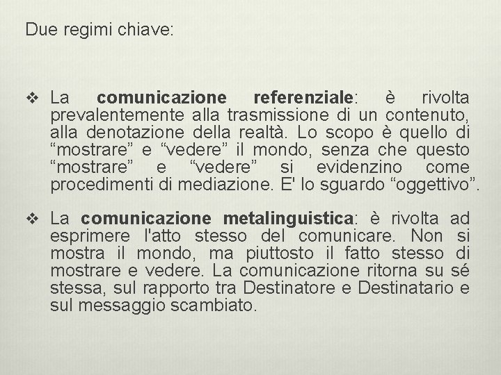 Due regimi chiave: v La comunicazione referenziale: è rivolta prevalentemente alla trasmissione di un Due regimi chiave: v La comunicazione referenziale: è rivolta prevalentemente alla trasmissione di un