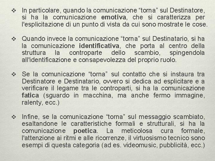 v In particolare, quando la comunicazione “torna” sul Destinatore, si ha la comunicazione emotiva, v In particolare, quando la comunicazione “torna” sul Destinatore, si ha la comunicazione emotiva,