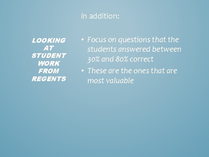 in addition: LOOKING AT STUDENT WORK FROM REGENTS • Focus on questions that the